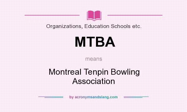 What does MTBA mean? It stands for Montreal Tenpin Bowling Association