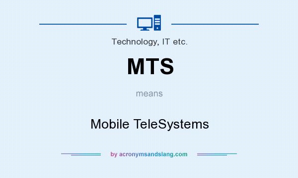What does MTS mean? It stands for Mobile TeleSystems