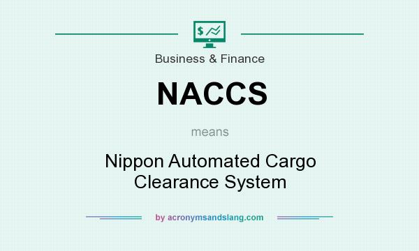 What does NACCS mean? It stands for Nippon Automated Cargo Clearance System