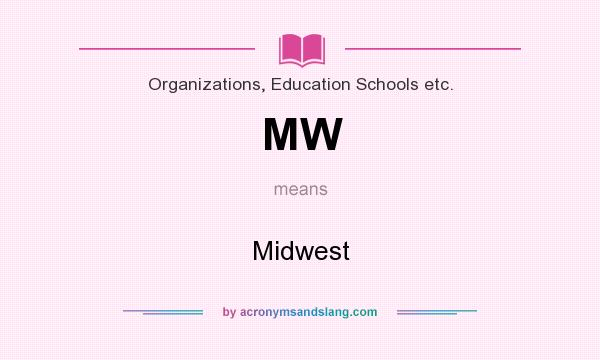What does MW mean? It stands for Midwest