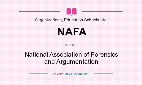 What does NAFA mean? It stands for National Association of Forensics and Argumentation