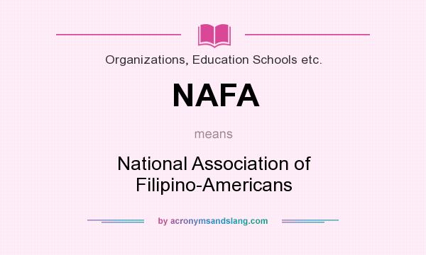 What does NAFA mean? It stands for National Association of Filipino-Americans