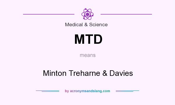 What does MTD mean? It stands for Minton Treharne & Davies