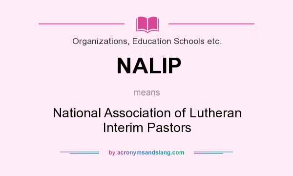 What does NALIP mean? It stands for National Association of Lutheran Interim Pastors