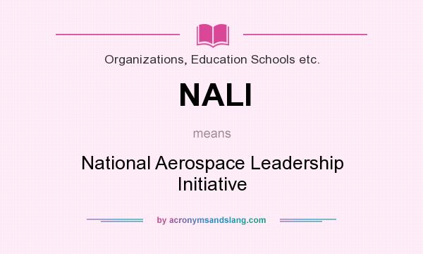 What does NALI mean? It stands for National Aerospace Leadership Initiative