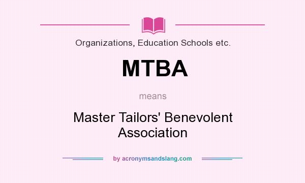 What does MTBA mean? It stands for Master Tailors` Benevolent Association