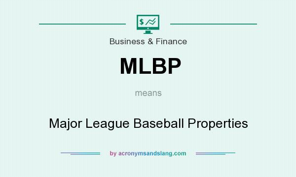 What does MLBP mean? It stands for Major League Baseball Properties
