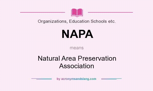 What does NAPA mean? It stands for Natural Area Preservation Association