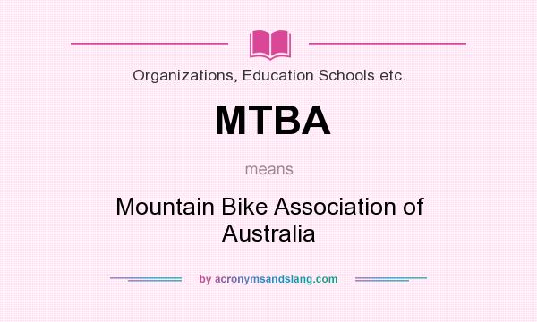 What does MTBA mean? It stands for Mountain Bike Association of Australia
