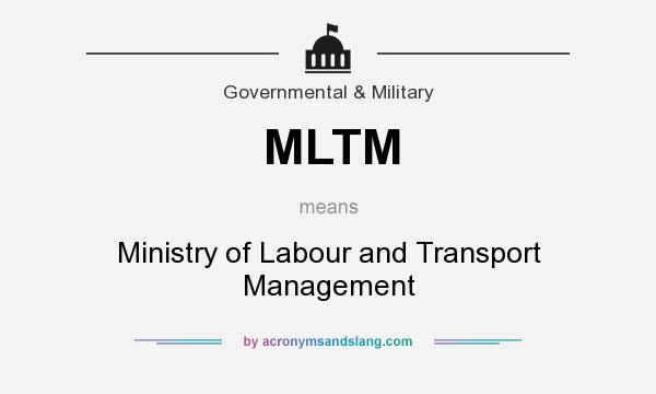What does MLTM mean? It stands for Ministry of Labour and Transport Management