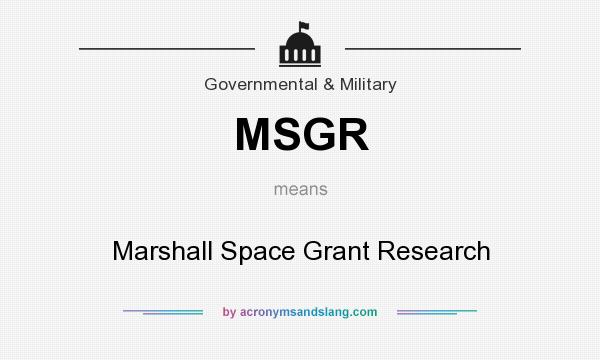 What does MSGR mean? It stands for Marshall Space Grant Research