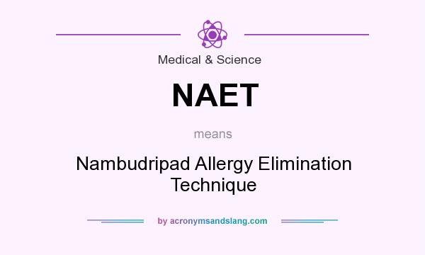 What does NAET mean? It stands for Nambudripad Allergy Elimination Technique