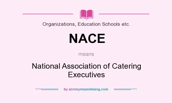 What does NACE mean? It stands for National Association of Catering Executives