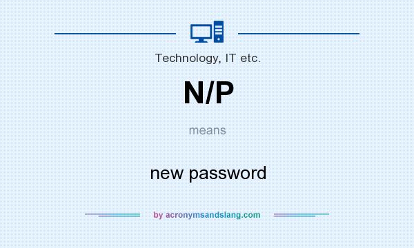 What does N/P mean? It stands for new password