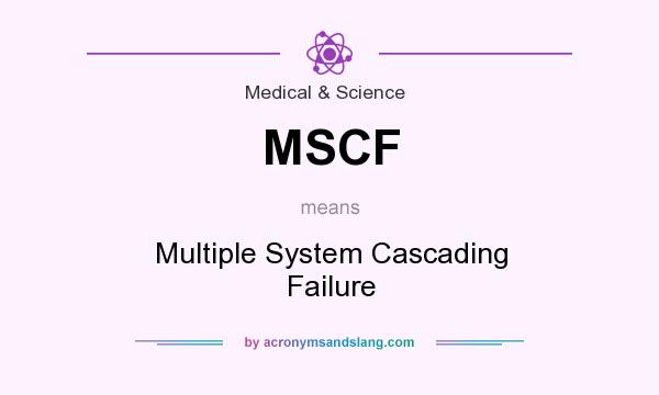 What does MSCF mean? It stands for Multiple System Cascading Failure