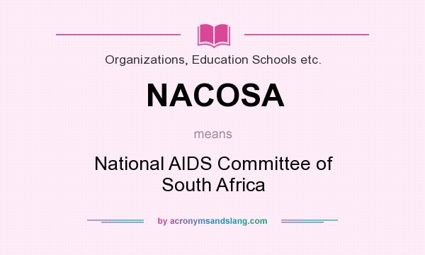 What does NACOSA mean? It stands for National AIDS Committee of South Africa