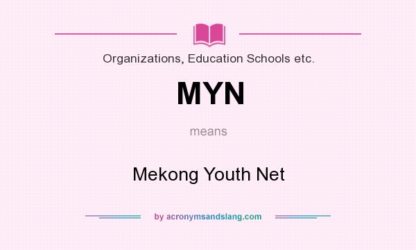 What does MYN mean? It stands for Mekong Youth Net