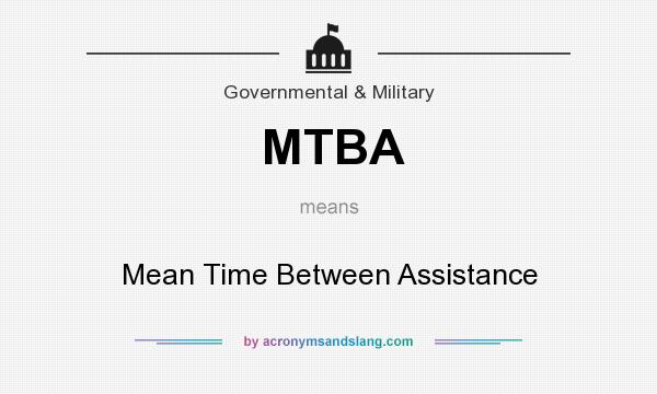 What does MTBA mean? It stands for Mean Time Between Assistance