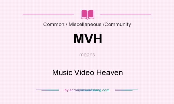 What does MVH mean? It stands for Music Video Heaven