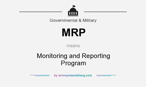 What does MRP mean? It stands for Monitoring and Reporting Program