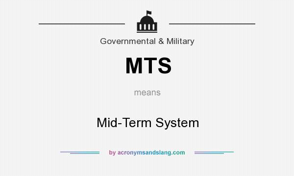 What does MTS mean? It stands for Mid-Term System