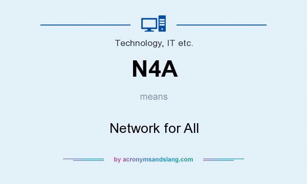 What does N4A mean? It stands for Network for All