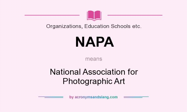 What does NAPA mean? It stands for National Association for Photographic Art