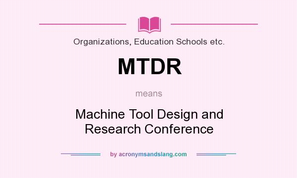 What does MTDR mean? It stands for Machine Tool Design and Research Conference