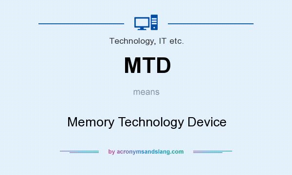 What does MTD mean? It stands for Memory Technology Device