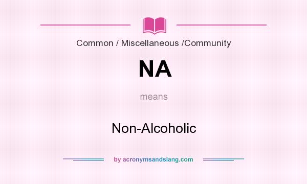 What does NA mean? It stands for Non-Alcoholic