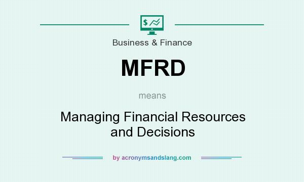 What does MFRD mean? It stands for Managing Financial Resources and Decisions