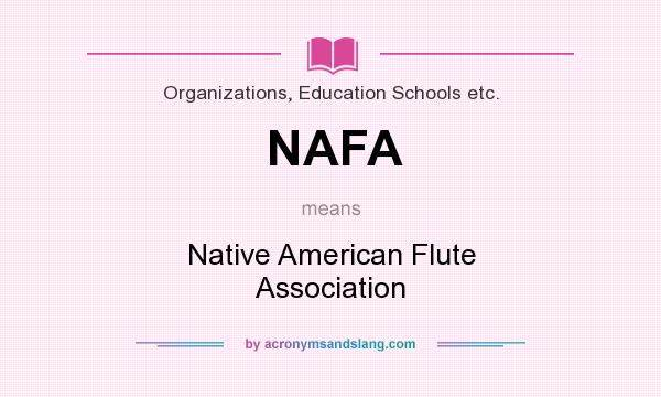 What does NAFA mean? It stands for Native American Flute Association