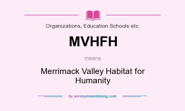 What does MVHFH mean? It stands for Merrimack Valley Habitat for Humanity