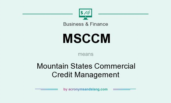 What does MSCCM mean? It stands for Mountain States Commercial Credit Management