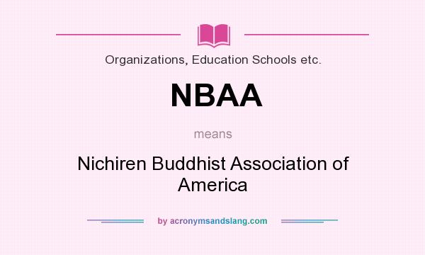 What does NBAA mean? It stands for Nichiren Buddhist Association of America