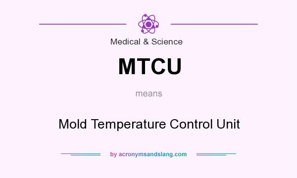 What does MTCU mean? It stands for Mold Temperature Control Unit