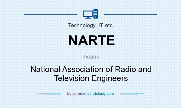 What does NARTE mean? It stands for National Association of Radio and Television Engineers