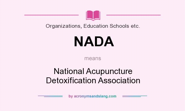 What does NADA mean? It stands for National Acupuncture Detoxification Association