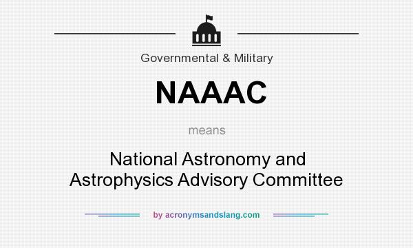 What does NAAAC mean? It stands for National Astronomy and Astrophysics Advisory Committee