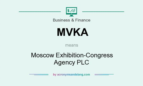 What does MVKA mean? It stands for Moscow Exhibition-Congress Agency PLC