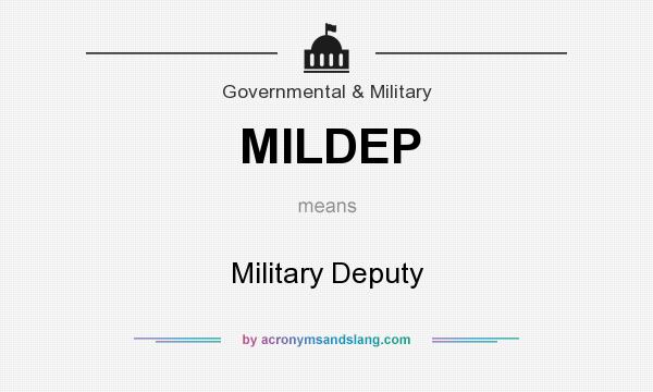 What does MILDEP mean? It stands for Military Deputy