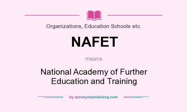 What does NAFET mean? It stands for National Academy of Further Education and Training