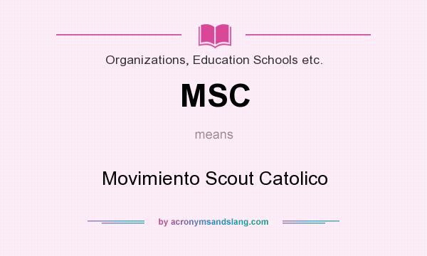 What does MSC mean? It stands for Movimiento Scout Catolico