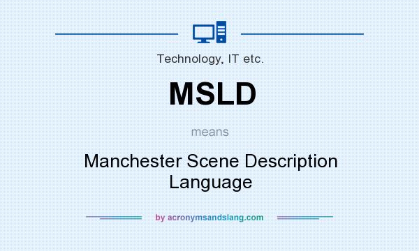 What does MSLD mean? It stands for Manchester Scene Description Language