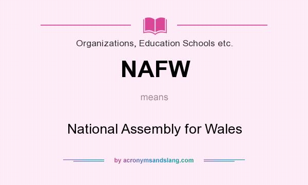 What does NAFW mean? It stands for National Assembly for Wales