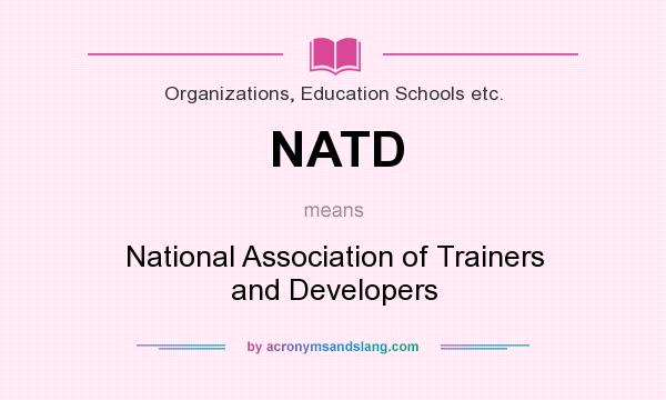 What does NATD mean? It stands for National Association of Trainers and Developers
