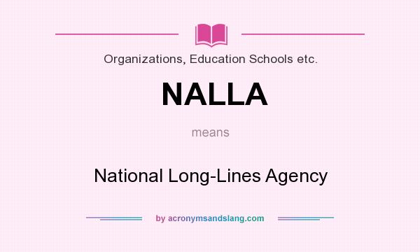 What does NALLA mean? It stands for National Long-Lines Agency