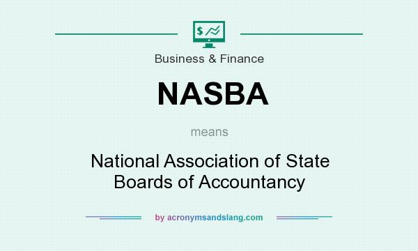 What does NASBA mean? It stands for National Association of State Boards of Accountancy