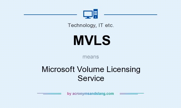 What does MVLS mean? It stands for Microsoft Volume Licensing Service