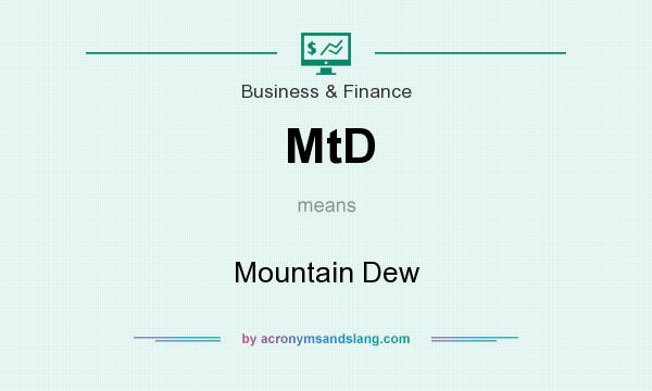 What does MtD mean? It stands for Mountain Dew